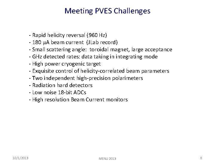 Meeting PVES Challenges - Rapid helicity reversal (960 Hz) - 180 μA beam current