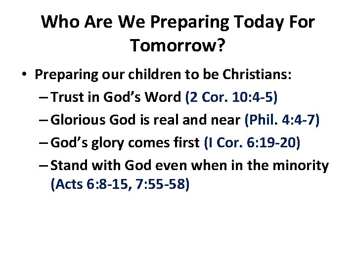 Who Are We Preparing Today For Tomorrow? • Preparing our children to be Christians: