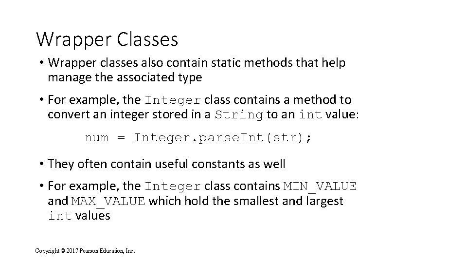 Wrapper Classes • Wrapper classes also contain static methods that help manage the associated