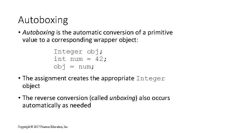 Autoboxing • Autoboxing is the automatic conversion of a primitive value to a corresponding