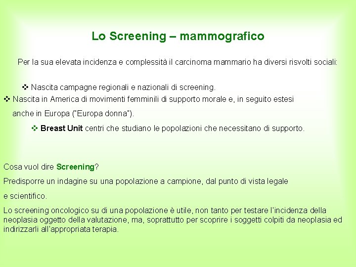 Lo Screening – mammografico Per la sua elevata incidenza e complessità il carcinoma mammario