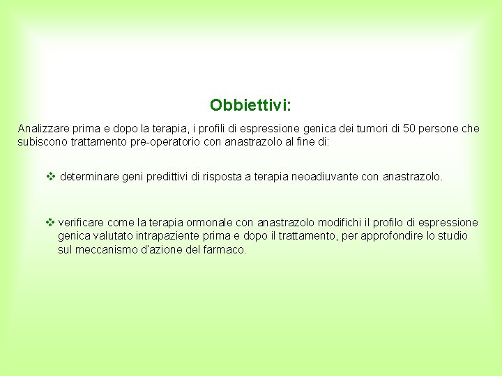 Obbiettivi: Analizzare prima e dopo la terapia, i profili di espressione genica dei tumori