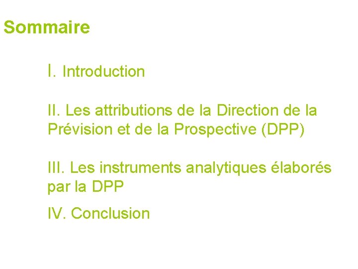 Sommaire I. Introduction II. Les attributions de la Direction de la Prévision et de