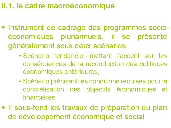 II. 1. le cadre macroéconomique § Instrument de cadrage des programmes socioéconomiques pluriannuels, il