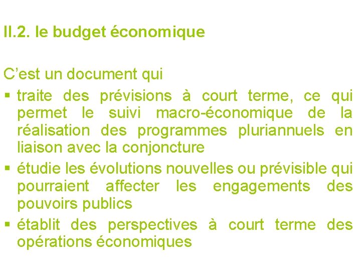 II. 2. le budget économique C’est un document qui § traite des prévisions à