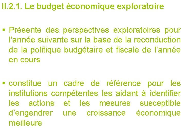 II. 2. 1. Le budget économique exploratoire § Présente des perspectives exploratoires pour l’année