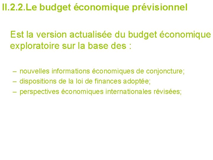 II. 2. 2. Le budget économique prévisionnel Est la version actualisée du budget économique