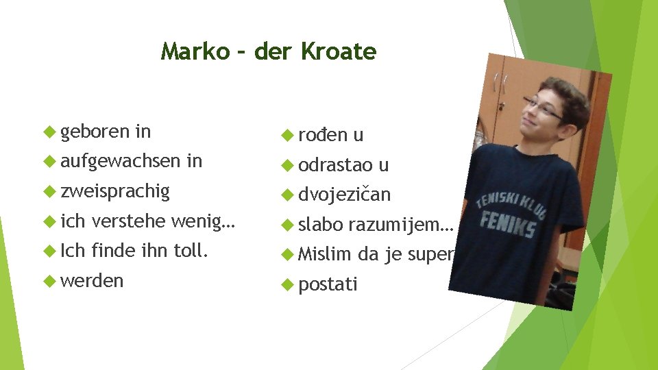 Marko – der Kroate geboren in aufgewachsen rođen in u odrastao u zweisprachig dvojezičan