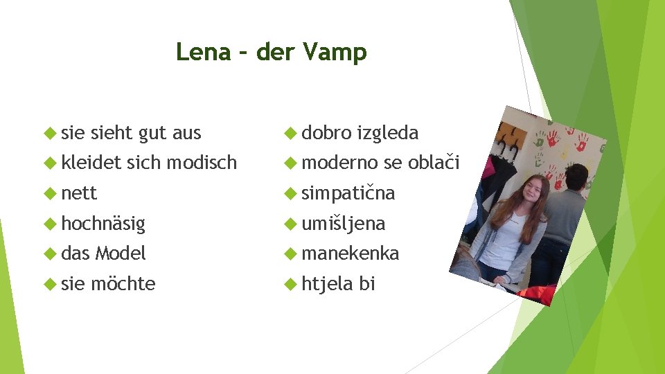 Lena – der Vamp sieht gut aus kleidet sich modisch dobro izgleda moderno se