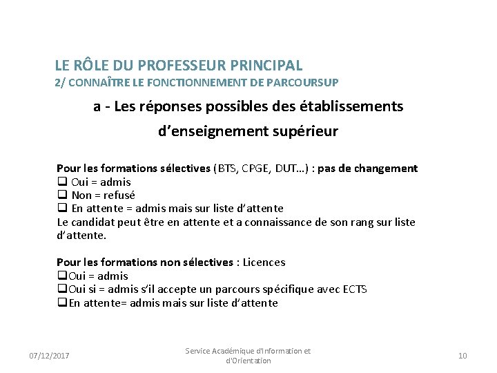 LE RÔLE DU PROFESSEUR PRINCIPAL 2/ CONNAÎTRE LE FONCTIONNEMENT DE PARCOURSUP a - Les