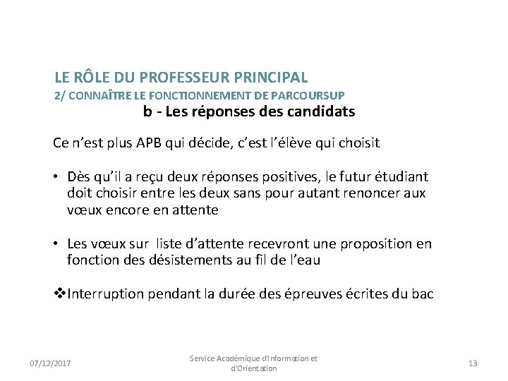 LE RÔLE DU PROFESSEUR PRINCIPAL 2/ CONNAÎTRE LE FONCTIONNEMENT DE PARCOURSUP b - Les