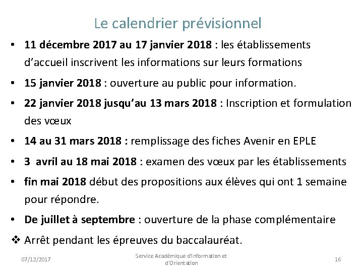 Le calendrier prévisionnel • 11 décembre 2017 au 17 janvier 2018 : les établissements