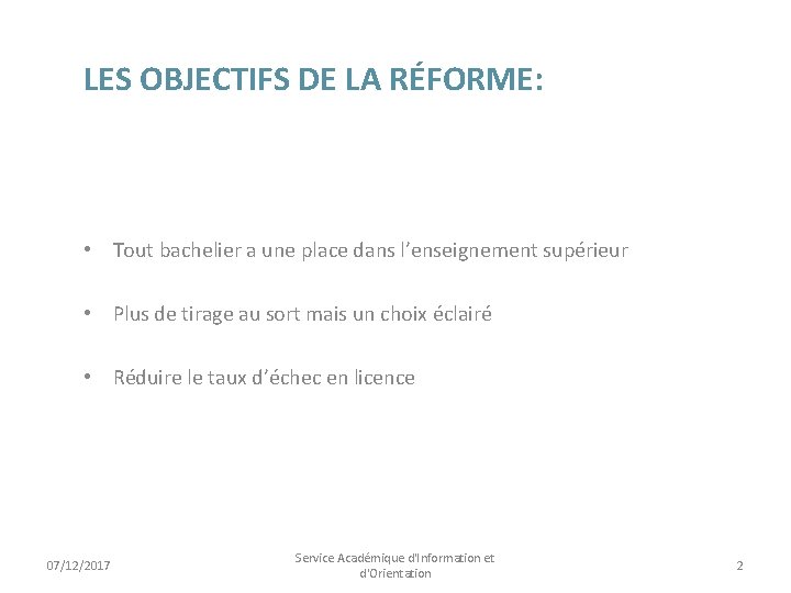 LES OBJECTIFS DE LA RÉFORME: • Tout bachelier a une place dans l’enseignement supérieur