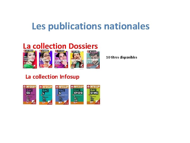 Les publications nationales La collection Dossiers 10 titres disponibles La collection Infosup 