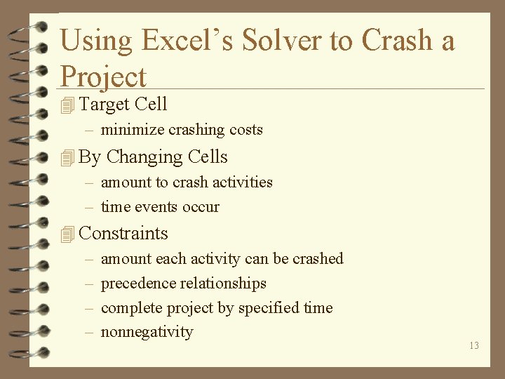 Using Excel’s Solver to Crash a Project 4 Target Cell – minimize crashing costs
