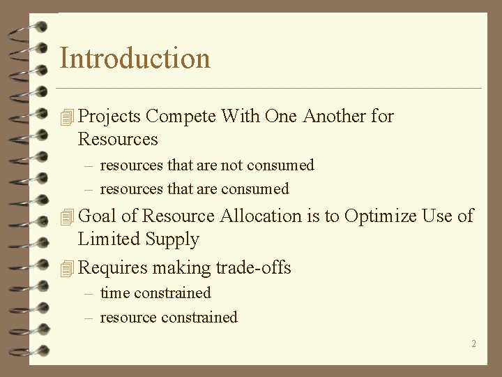 Introduction 4 Projects Compete With One Another for Resources – resources that are not