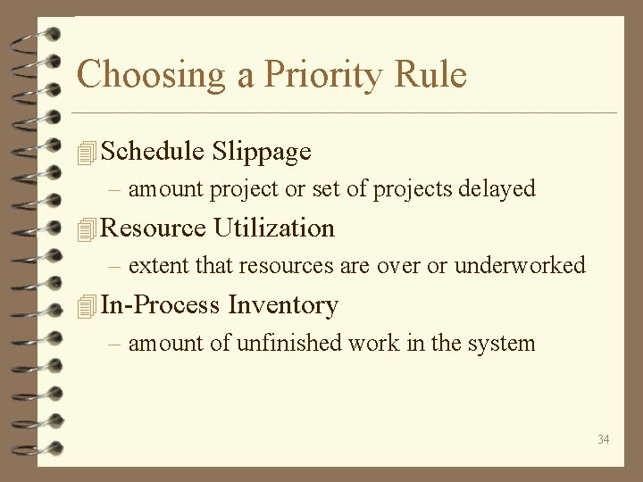 Choosing a Priority Rule 4 Schedule Slippage – amount project or set of projects