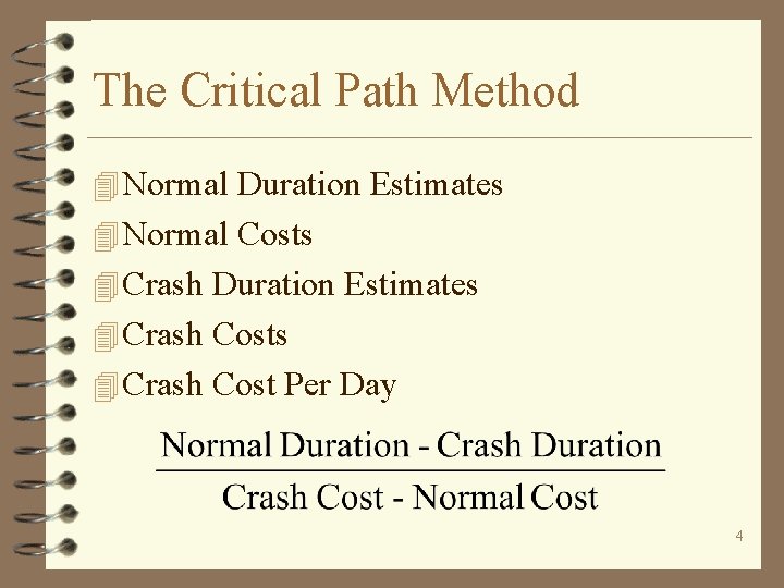 The Critical Path Method 4 Normal Duration Estimates 4 Normal Costs 4 Crash Duration