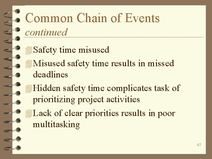 Common Chain of Events continued 4 Safety time misused 4 Misused safety time results