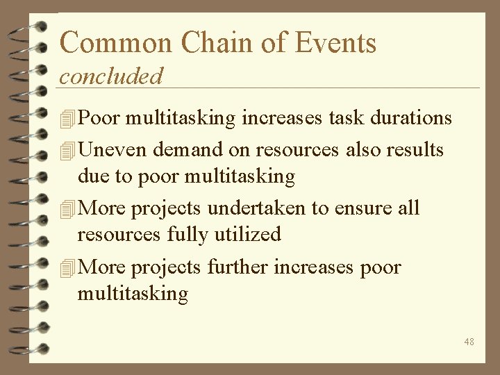 Common Chain of Events concluded 4 Poor multitasking increases task durations 4 Uneven demand