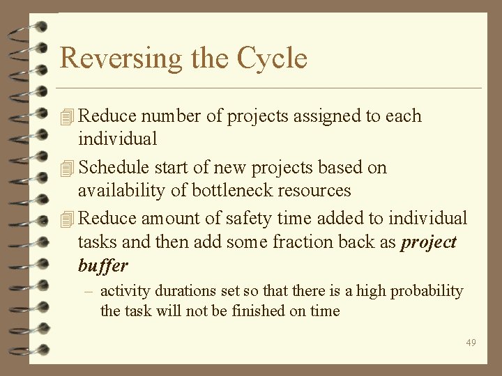 Reversing the Cycle 4 Reduce number of projects assigned to each individual 4 Schedule