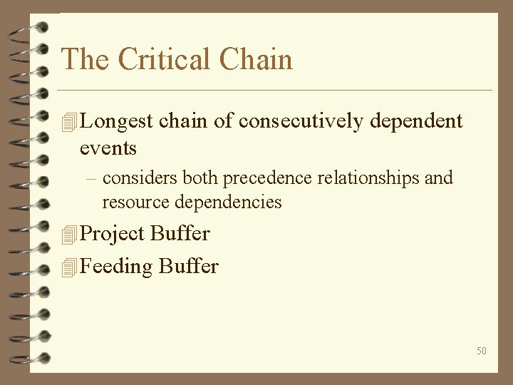 The Critical Chain 4 Longest chain of consecutively dependent events – considers both precedence