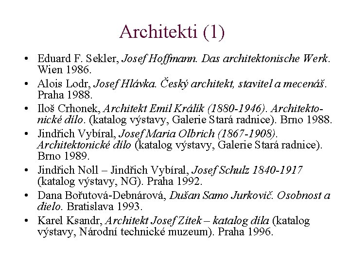 Architekti (1) • Eduard F. Sekler, Josef Hoffmann. Das architektonische Werk. Wien 1986. •