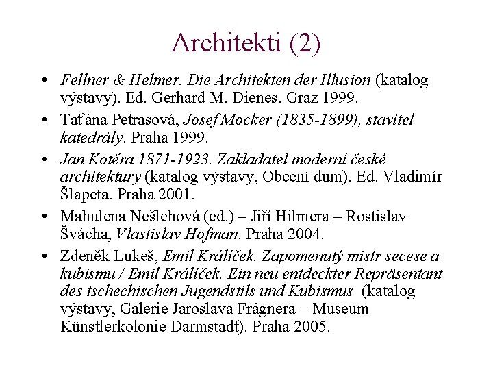 Architekti (2) • Fellner & Helmer. Die Architekten der Illusion (katalog výstavy). Ed. Gerhard