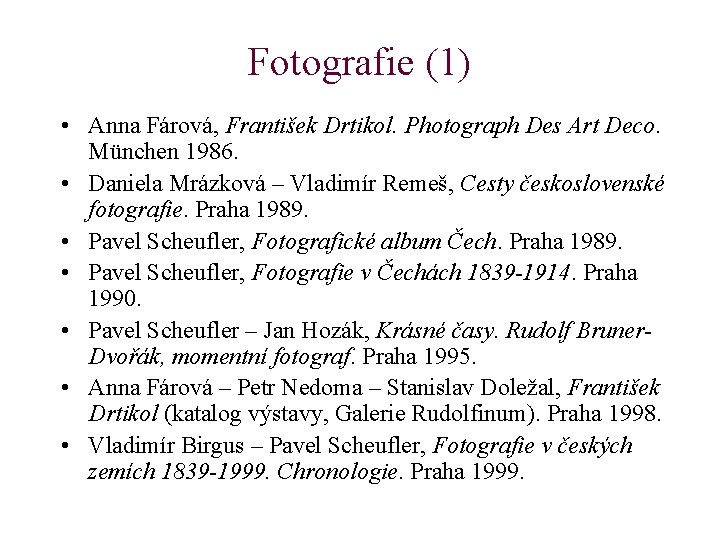 Fotografie (1) • Anna Fárová, František Drtikol. Photograph Des Art Deco. München 1986. •