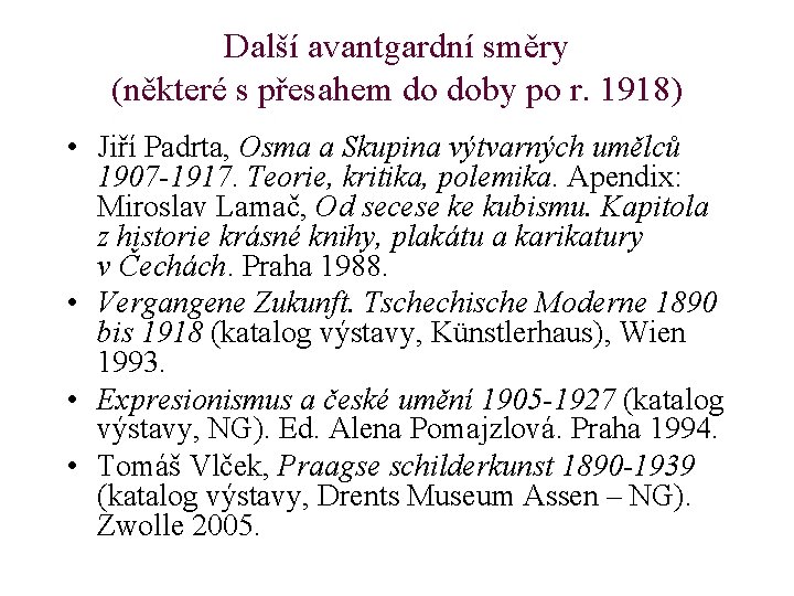 Další avantgardní směry (některé s přesahem do doby po r. 1918) • Jiří Padrta,