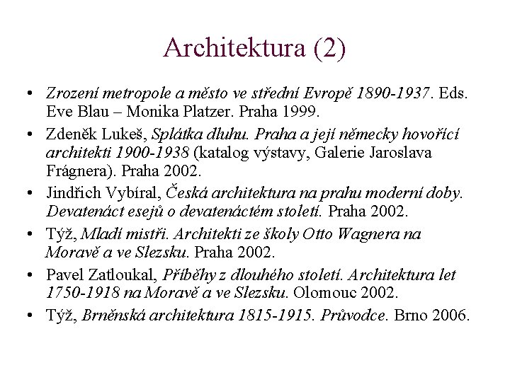 Architektura (2) • Zrození metropole a město ve střední Evropě 1890 -1937. Eds. Eve