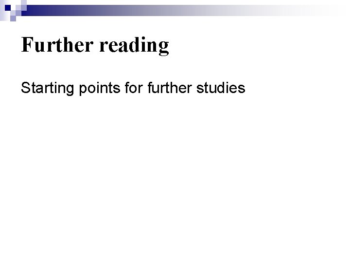 Further reading Starting points for further studies 