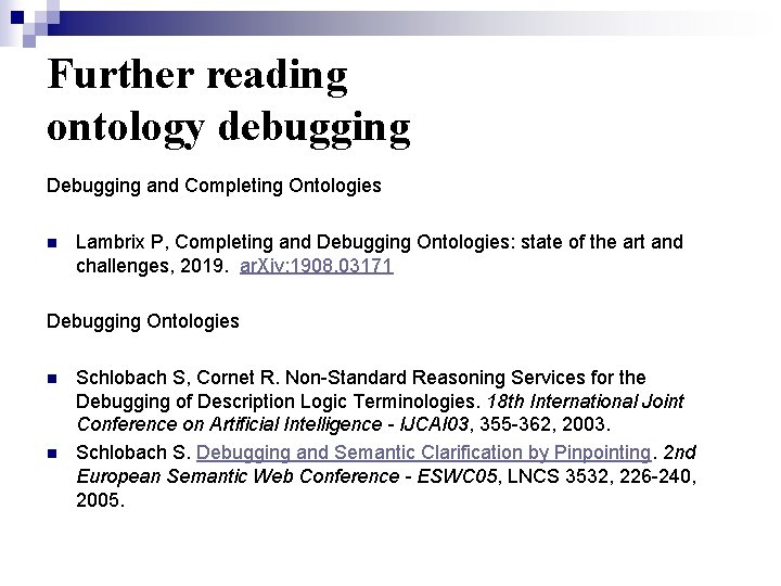 Further reading ontology debugging Debugging and Completing Ontologies n Lambrix P, Completing and Debugging