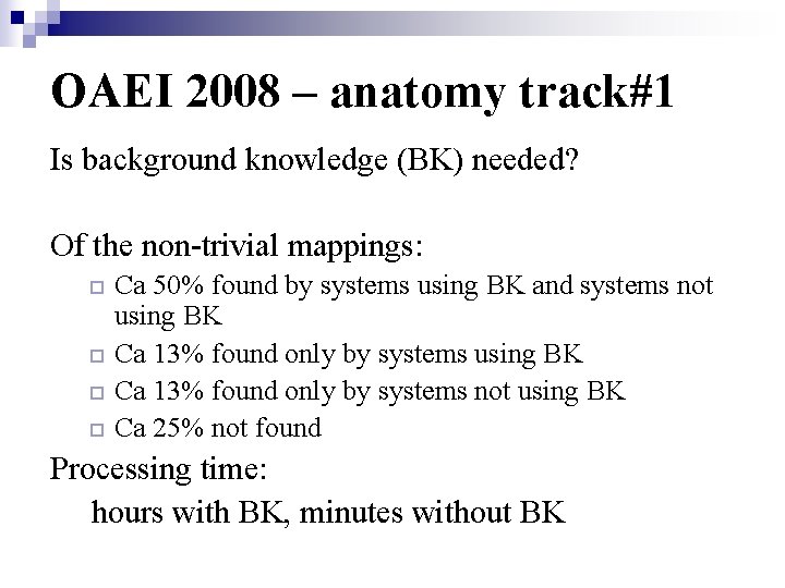 OAEI 2008 – anatomy track#1 Is background knowledge (BK) needed? Of the non-trivial mappings: