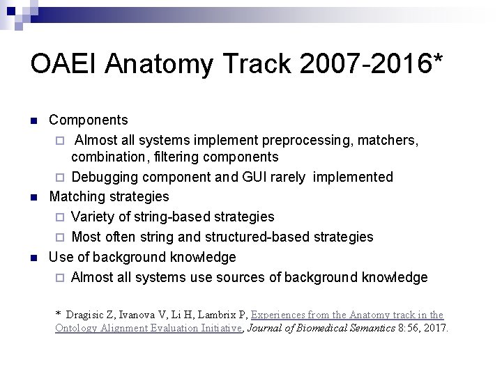 OAEI Anatomy Track 2007 -2016* n n n Components ¨ Almost all systems implement