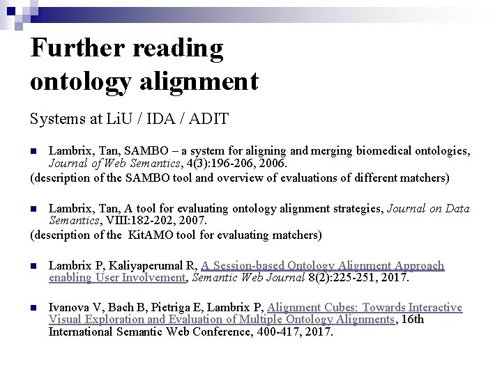 Further reading ontology alignment Systems at Li. U / IDA / ADIT Lambrix, Tan,