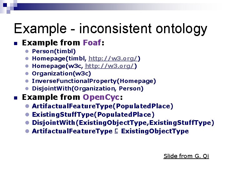 Example - inconsistent ontology n Example from Foaf: n Person(timbl) Homepage(timbl, http: //w 3.