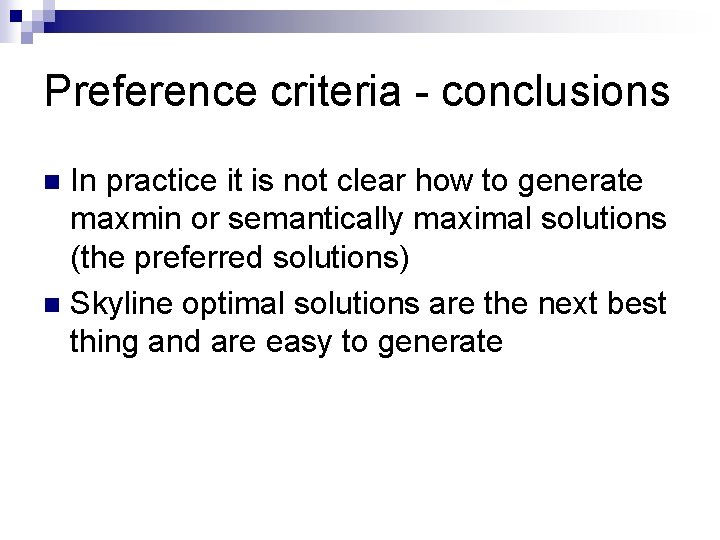 Preference criteria - conclusions In practice it is not clear how to generate maxmin