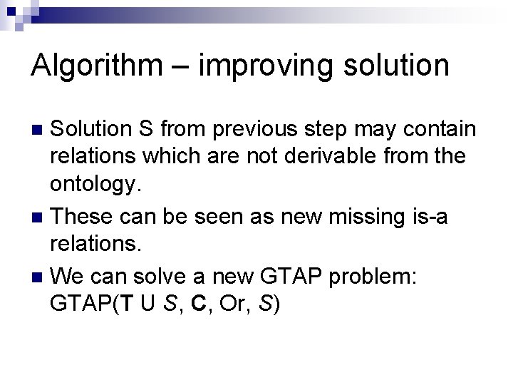Algorithm – improving solution S from previous step may contain relations which are not