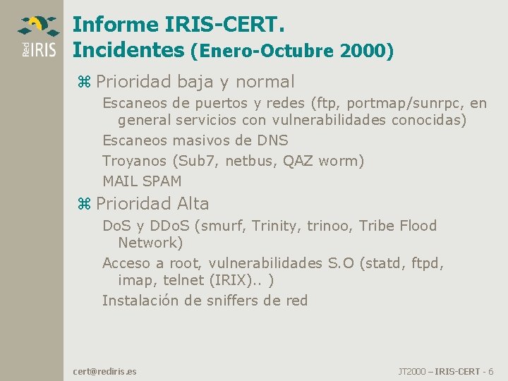 Informe IRIS-CERT. Incidentes (Enero-Octubre 2000) z Prioridad baja y normal Escaneos de puertos y Informe IRIS-CERT. Incidentes (Enero-Octubre 2000) z Prioridad baja y normal Escaneos de puertos y