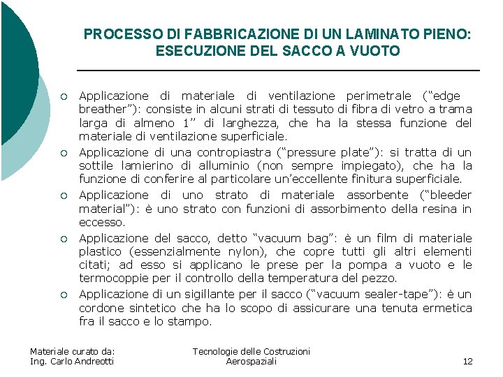 PROCESSO DI FABBRICAZIONE DI UN LAMINATO PIENO: ESECUZIONE DEL SACCO A VUOTO ¡ ¡ PROCESSO DI FABBRICAZIONE DI UN LAMINATO PIENO: ESECUZIONE DEL SACCO A VUOTO ¡ ¡