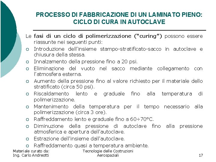 PROCESSO DI FABBRICAZIONE DI UN LAMINATO PIENO: CICLO DI CURA IN AUTOCLAVE Le fasi