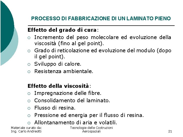 PROCESSO DI FABBRICAZIONE DI UN LAMINATO PIENO Effetto del grado di cura: ¡ Incremento