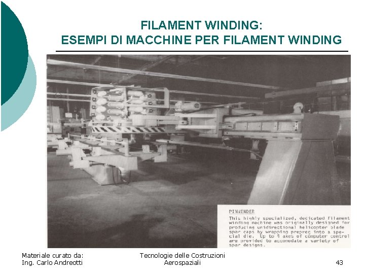 FILAMENT WINDING: ESEMPI DI MACCHINE PER FILAMENT WINDING Materiale curato da: Ing. Carlo Andreotti