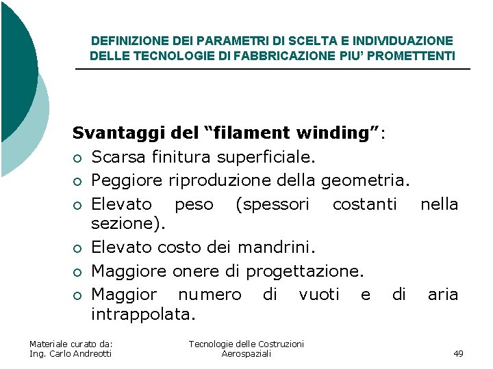 DEFINIZIONE DEI PARAMETRI DI SCELTA E INDIVIDUAZIONE DELLE TECNOLOGIE DI FABBRICAZIONE PIU’ PROMETTENTI Svantaggi