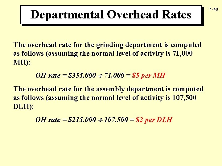 Departmental Overhead Rates The overhead rate for the grinding department is computed as follows