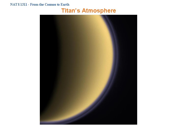 NATS 1311 - From the Cosmos to Earth Titan’s Atmosphere 