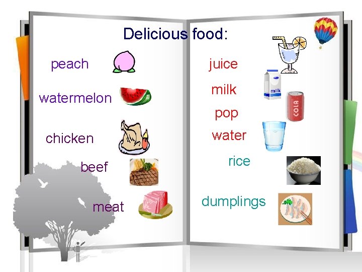 Delicious food: peach juice watermelon chicken beef meat milk pop water rice dumplings 