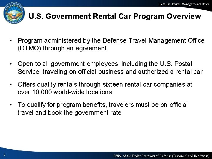 Defense Travel Management Office U. S. Government Rental Car Program Overview • Program administered