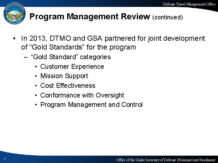 Defense Travel Management Office Program Management Review (continued) • In 2013, DTMO and GSA